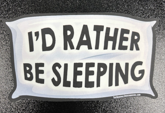 I'd Rather Be Sleeping - sticker