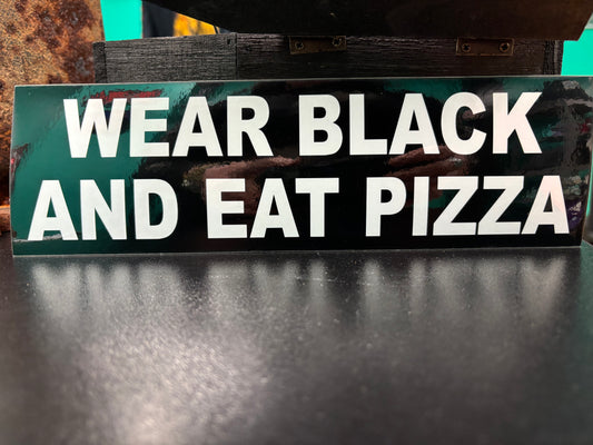 Wear Black and Eat Pizza - Bumper Sticker